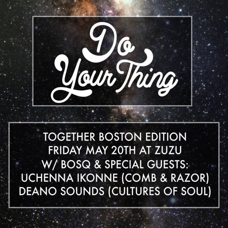 DJs Bosq + Uchenna Ikonne + Deano Sounds at Together Boston
