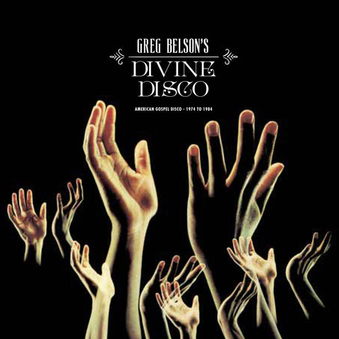 Greg Belson's Divine Disco - American Gospel Disco 1974 to 1984