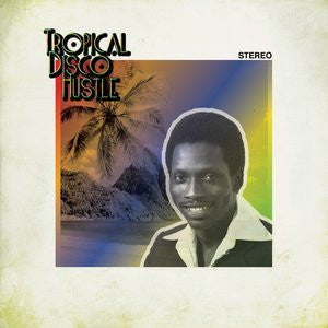 Tropical Disco Hustle Volume 1